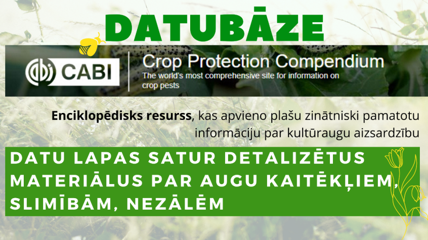 CABI Crop Protection Compendium ir resurss, kas apvieno plašu zinātniski pamatotu informāciju par kultūraugu aizsardzību. Datu lapas satur detalizētus materiālus par augu kaitēkļiem, slimībām, nezālēm.