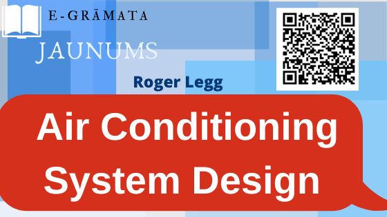 Air Conditioning System Design / Roger Legg. Oxford : Cambridge, MA : Butterworth-Heinemann, [2017], xviii, 422 lp.