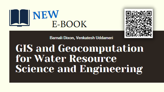 Dixon, B. (2016) GIS and Geocomputation for Water Resource Science and Engineering / Barnali Dixon, Venkatesh Uddameri.