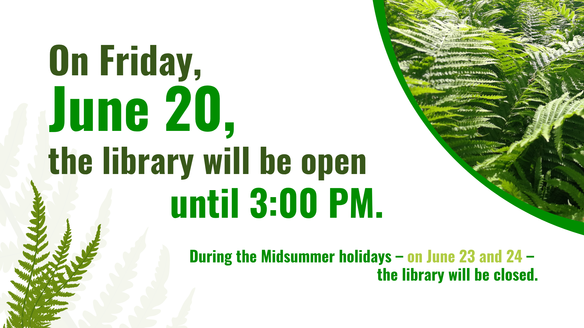 On Friday, June 20, the library will be open until 3:00 PM. Please take this into account when planning your visit.