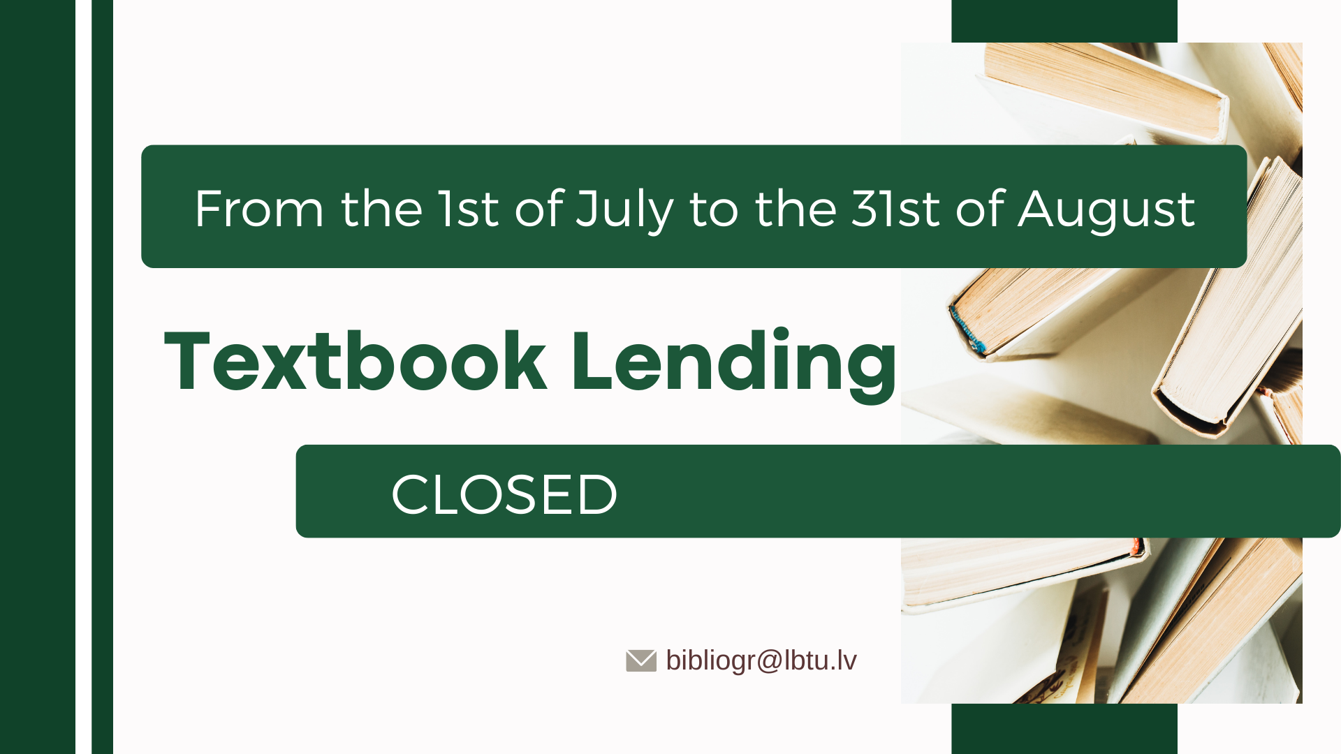 From the 1st of July to the 31st of August Textbook Lending closed.