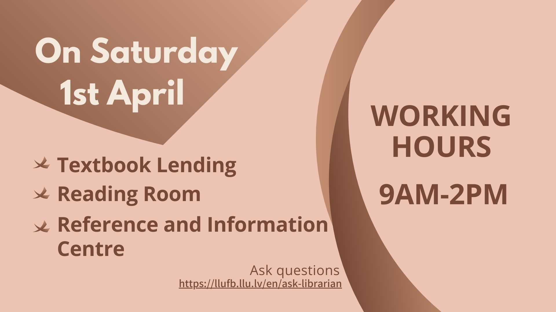  Fundamental Library of the Latvia University of Life Sciences and Technologies. Working hours on Saturday, April, 203.
