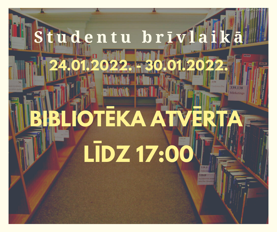 Studentu brīvlaikā 24.01.2022. - 30.01.2022. bibliotēka atvērta līdz 17:00