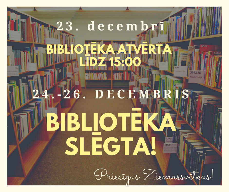 23. decembrī  LLU Fundamentālā bibliotēka strādā līdz plkst. 15.00.  24. - 26. decembrī bibliotēka slēgta.