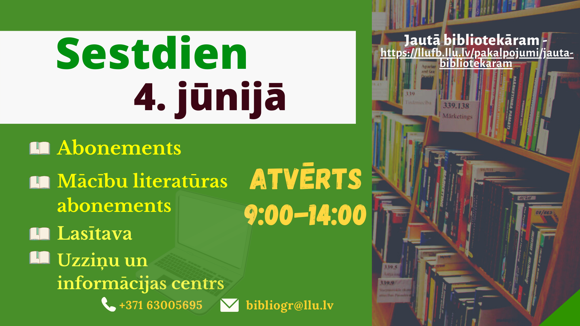 Sestdien, 4. jūnijā, Latvijas Lauksaimniecības Universitātes Fundamentālā bibliotēka lasītājiem atvērta no plkst. 9.00 līdz 14.00