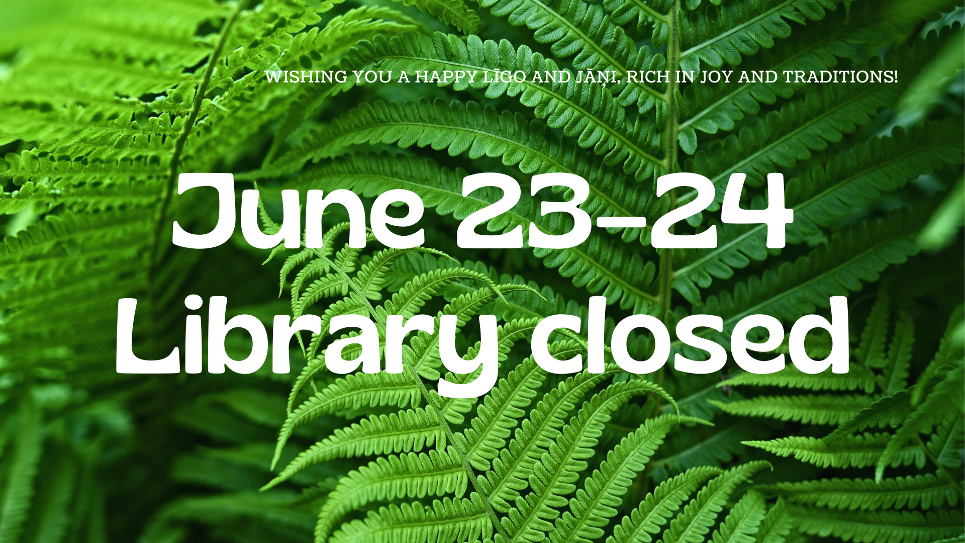 During the Midsummer holidays – on June 23 and 24 – the library will be closed.