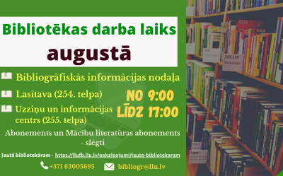 Izmaiņas bibliotēkas darba laikā. Augustā bibliotēka atvērta no 9:00 līdz 17:00. Abonementi ir slēgti.