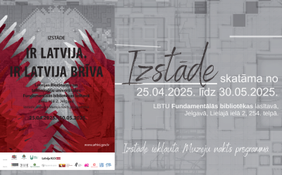Līdz 30. maijam LBTU Fundamentālās bibliotēkas lasītavā ir apskatāma Latvijas Nacionālā arhīva dokumentu izstāde “Ir Latvija. Ir Latvija brīva.”