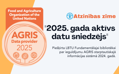 LBTU Fundamentālā bibliotēka saņēmusi Apvienoto Nāciju Pārtikas un lauksaimniecības organizācijas (FAO) starptautiskās informācijas sistēmas AGRIS nacionālā centra piešķirto atzinības zīmi “2025. gada aktīvs datu sniedzējs” par aktīvu dalību datu iesniegšanā visa 2024. gada garumā.
