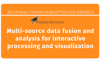 Nikolajs Būmanis. Vairāku avotu datu apvienošana un analīze interaktīvai apstrādei un vizualizācijai = Multi-source data fusion and analysis for interactive processing and visualization : Promocijas darbs zinātnes doktora grāda zinātnes doktors (Ph. D.) inženierzinātnēs un tehnoloģijās iegūšanai / Nikolajs Būmanis ; promocijas darba vadītāja: prof. Dr. sc. ing. Irina Arhipova ; Latvijas Biozinātņu un tehnoloģiju universitāte. Inženierzinātņu un informācijas tehnoloģiju fakultāte.