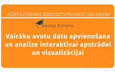 Nikolajs Būmanis. Vairāku avotu datu apvienošana un analīze interaktīvai apstrādei un vizualizācijai = Multi-source data fusion and analysis for interactive processing and visualization : promocijas darbs zinātnes doktora grāda zinātnes doktors (Ph. D.) inženierzinātnēs un tehnoloģijās iegūšanai. DOI: 10.22616/lbtuthesis/2025.003 