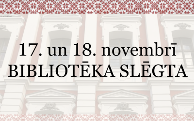 17.11.2025. un 18.11.2025. LBTU bibliotēka slēgta.