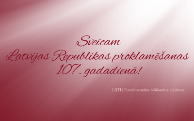 Sveicam Latvijas Republikas proklamēšanas 107. gadadienā!