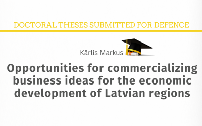 Doctoral Theses Submitted for Defense at Latvia University of Life Sciences and Technologies. Markus Kārlis. Opportunities for commercializing business ideas for the economic development of Latvian regions : Doctoral thesis for the acquiring of Doctoral degree Doctor of Science (Ph. D.) in Social Sciences