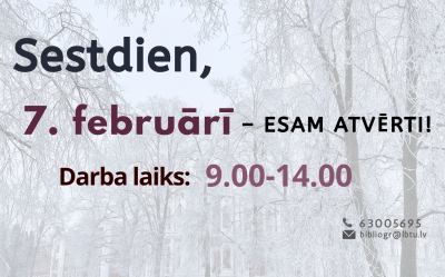Sestdien, 7. februārī, LBTU Fundamentālā bibliotēka lasītājiem atvērta no plkst. 9.00 līdz 14.00