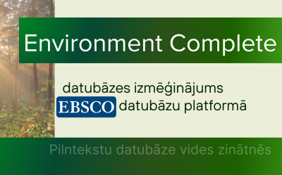 Environment Complete datubāzes izmēģinājums EBSCO datubāzu platformā līdz 2026. gada 31. martam Latvijas Biozinātņu un tehnoloģiju universitātē LBTU tīklā un ārpus LBTU tīkla ar universitātes IS kontu.